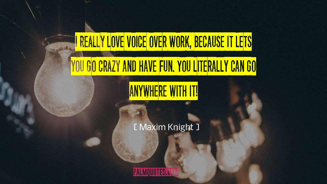 Fun Crazy quotes by Maxim Knight