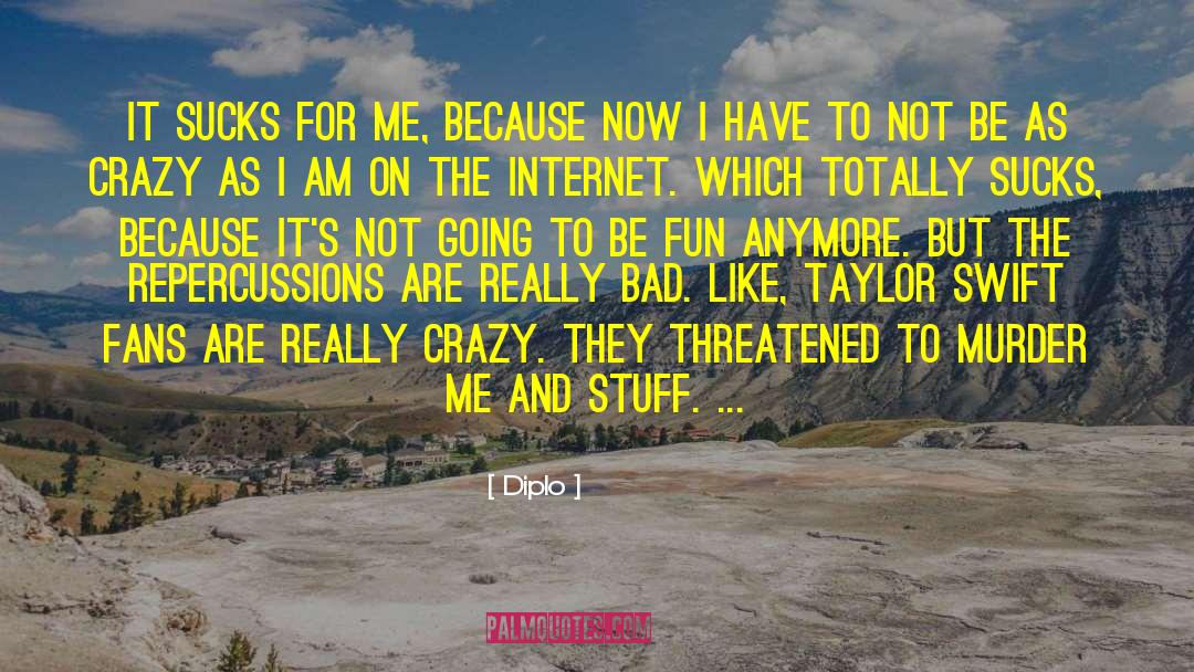 Fun Crazy quotes by Diplo