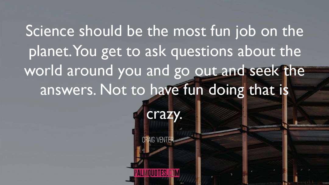 Fun Crazy quotes by Craig Venter