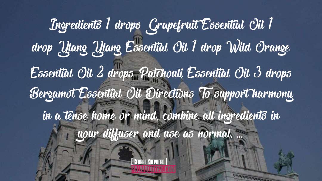 Fun Essential Oil quotes by George Shepherd