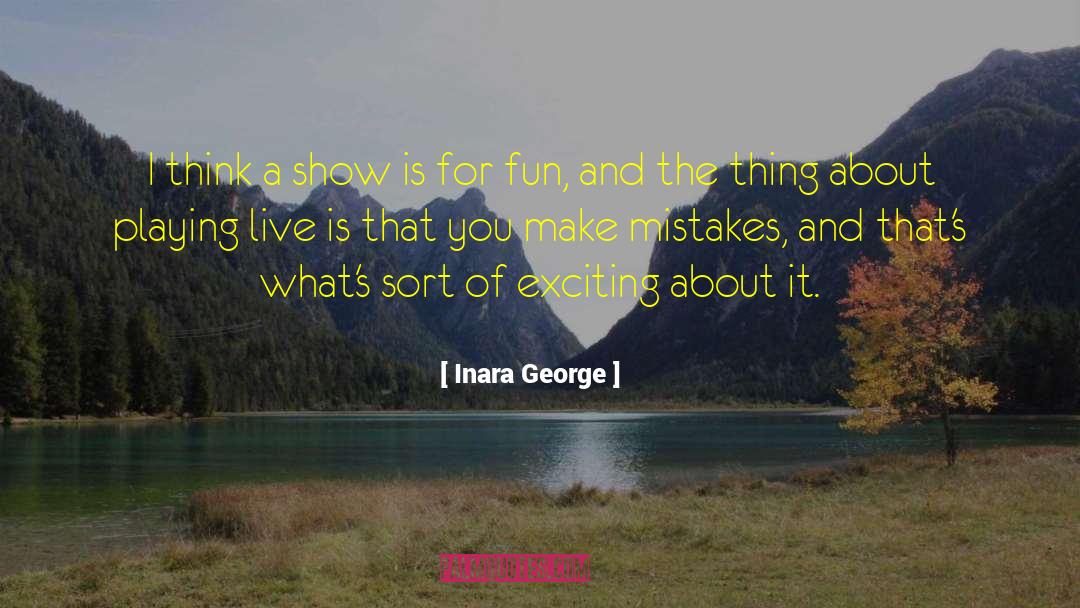 Fun Exciting quotes by Inara George