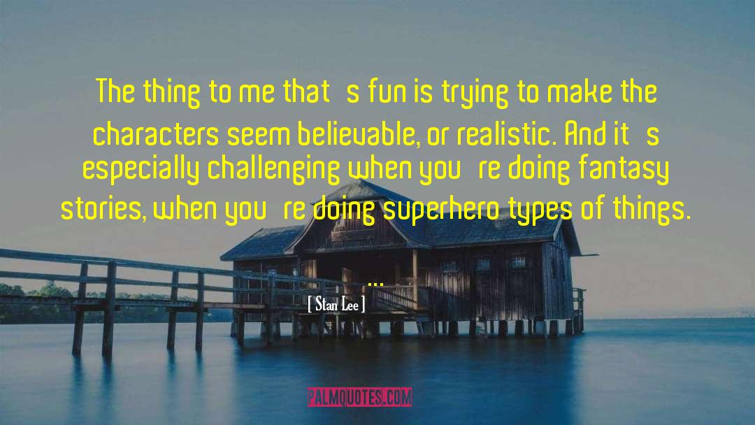 Fun Filled quotes by Stan Lee