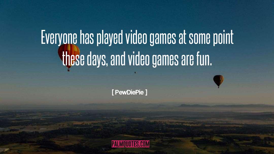 Fun Games quotes by PewDiePie
