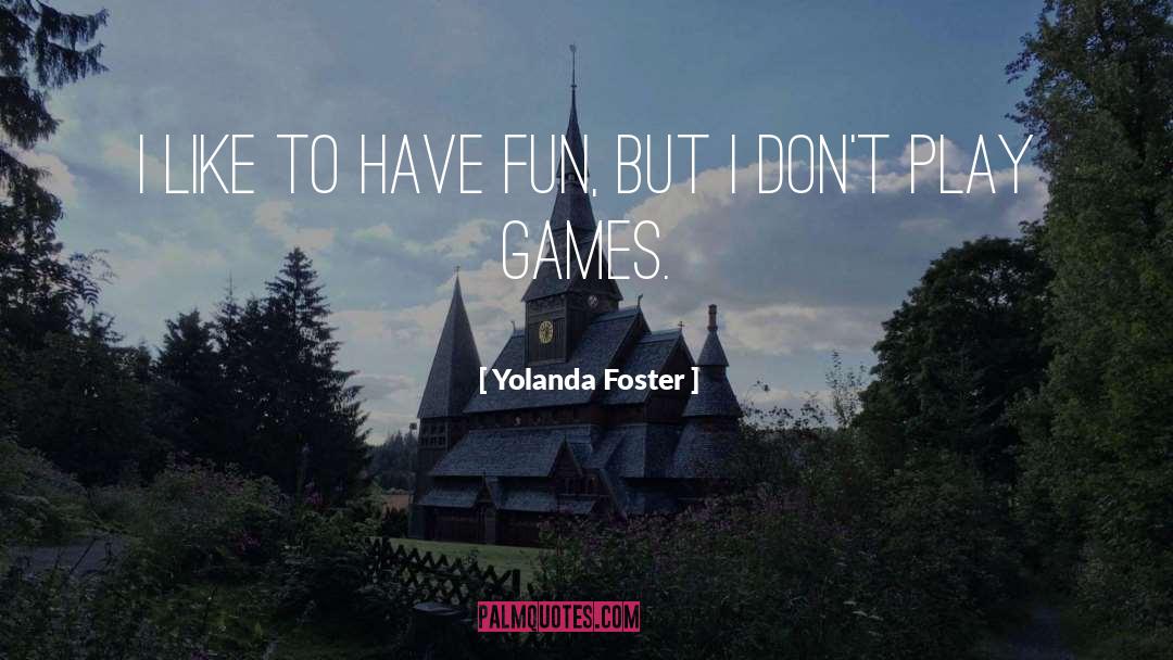 Fun Games quotes by Yolanda Foster