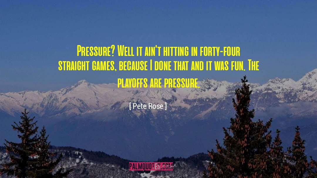 Fun Games quotes by Pete Rose