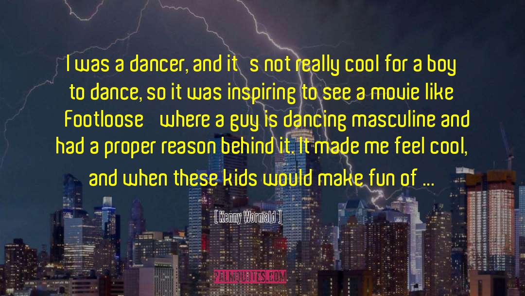 Fun Games quotes by Kenny Wormald