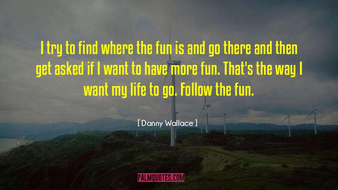 Fun Life quotes by Danny Wallace