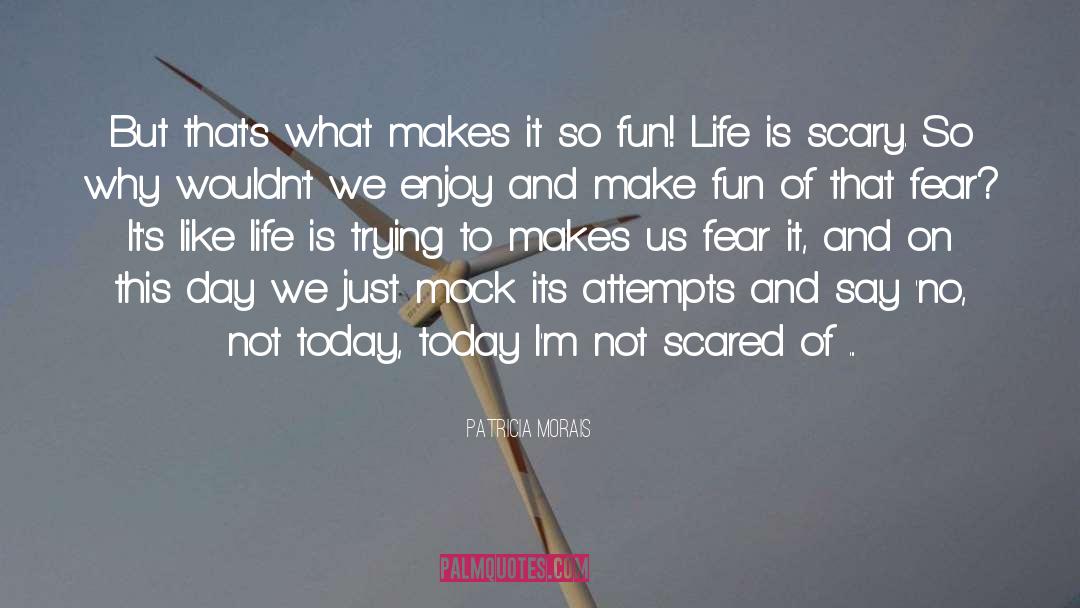 Fun Life quotes by Patricia Morais