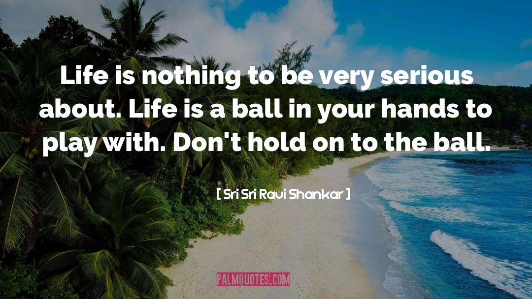 Fun Life quotes by Sri Sri Ravi Shankar