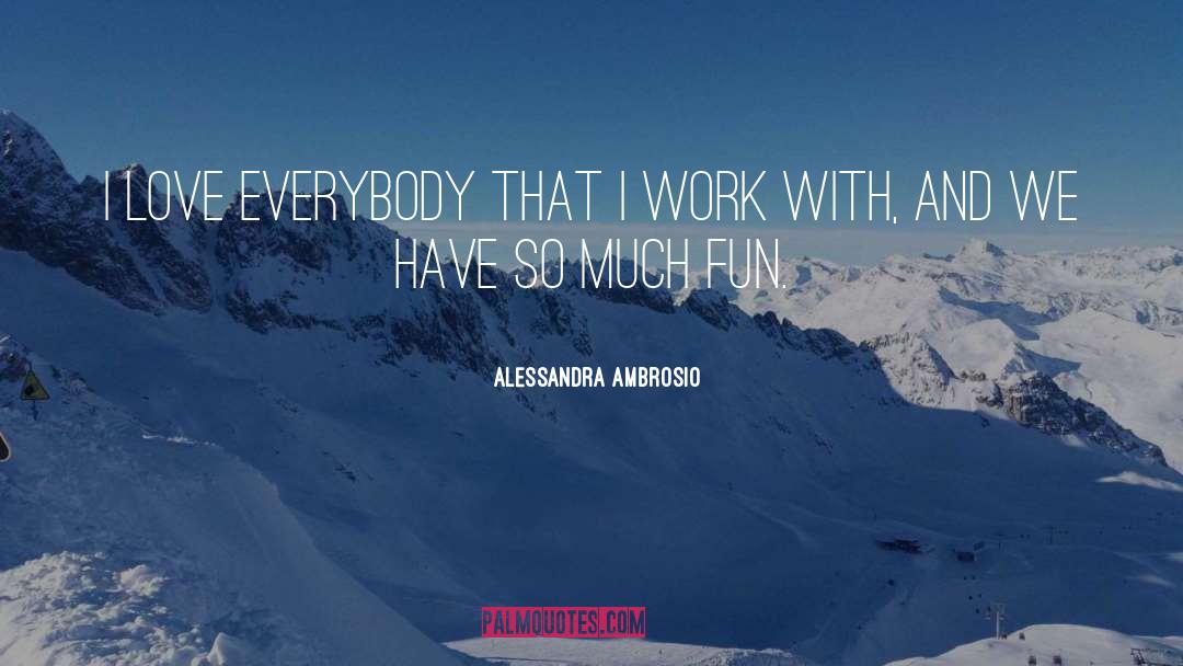 Fun Love quotes by Alessandra Ambrosio
