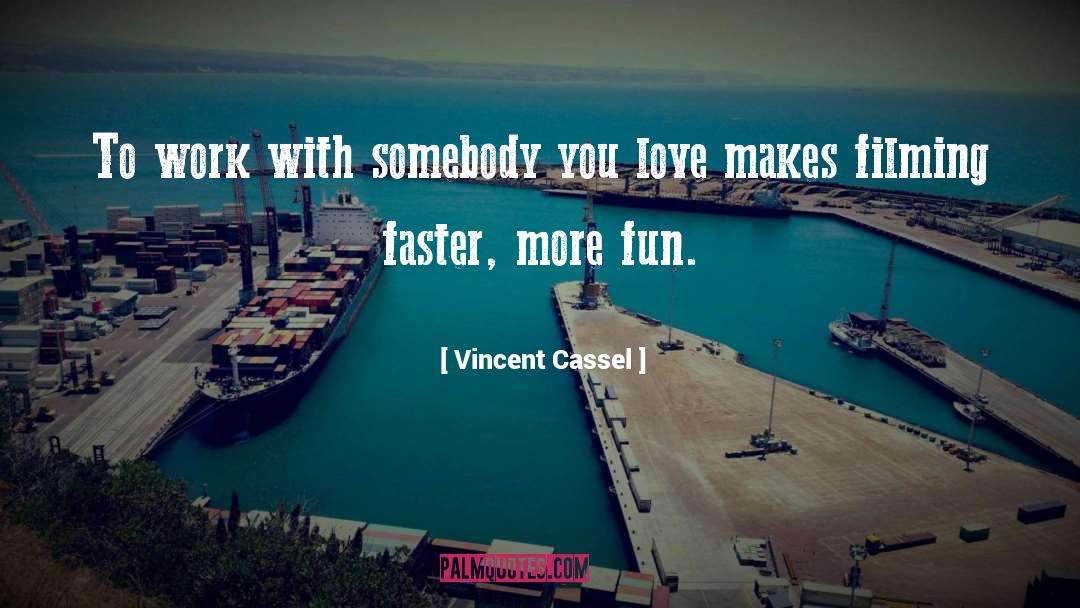 Fun Love quotes by Vincent Cassel