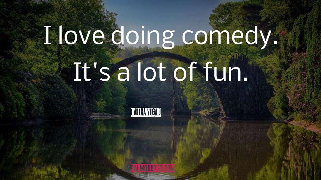 Fun Love quotes by Alexa Vega