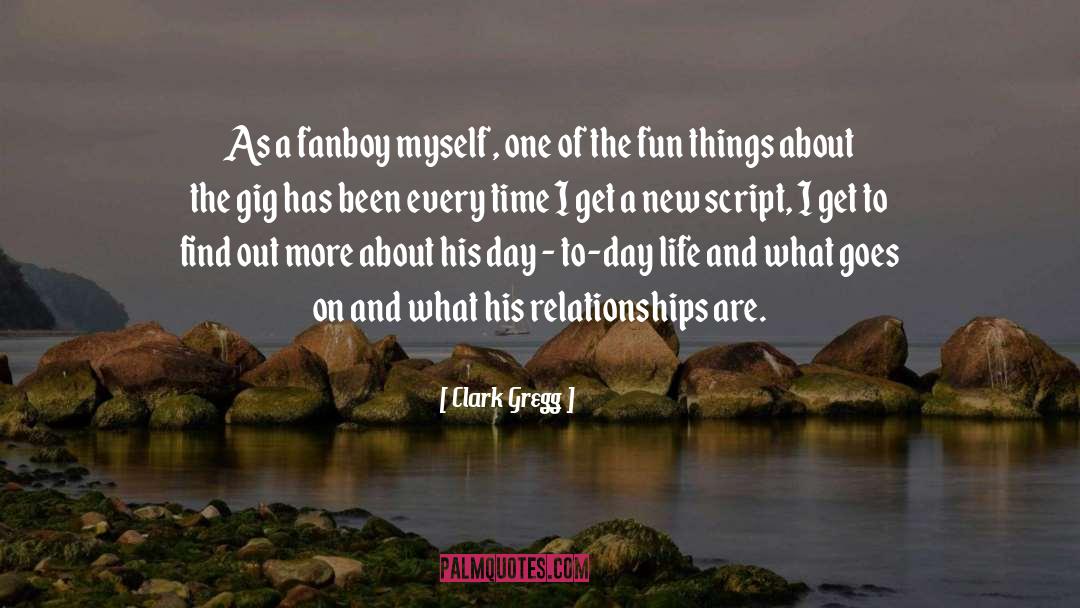 Fun quotes by Clark Gregg