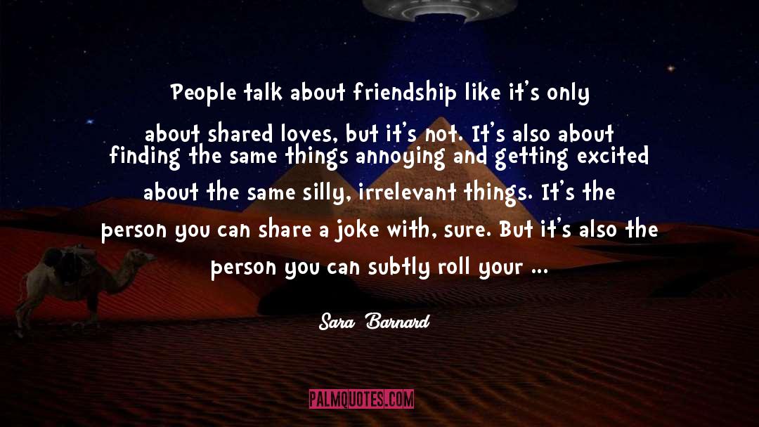 Fun quotes by Sara  Barnard