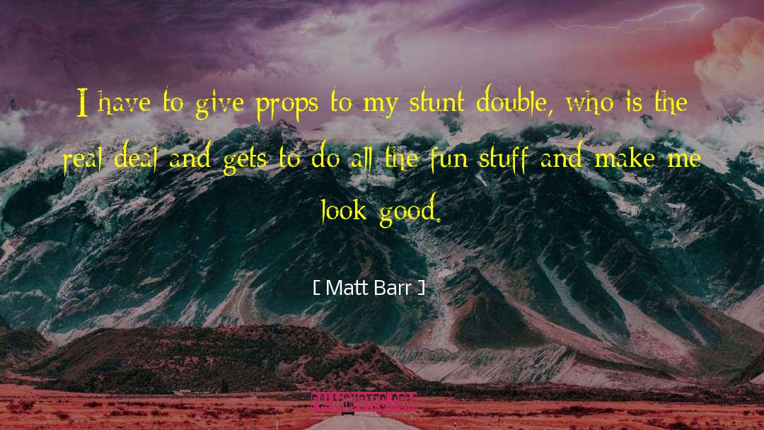 Fun Stuff quotes by Matt Barr