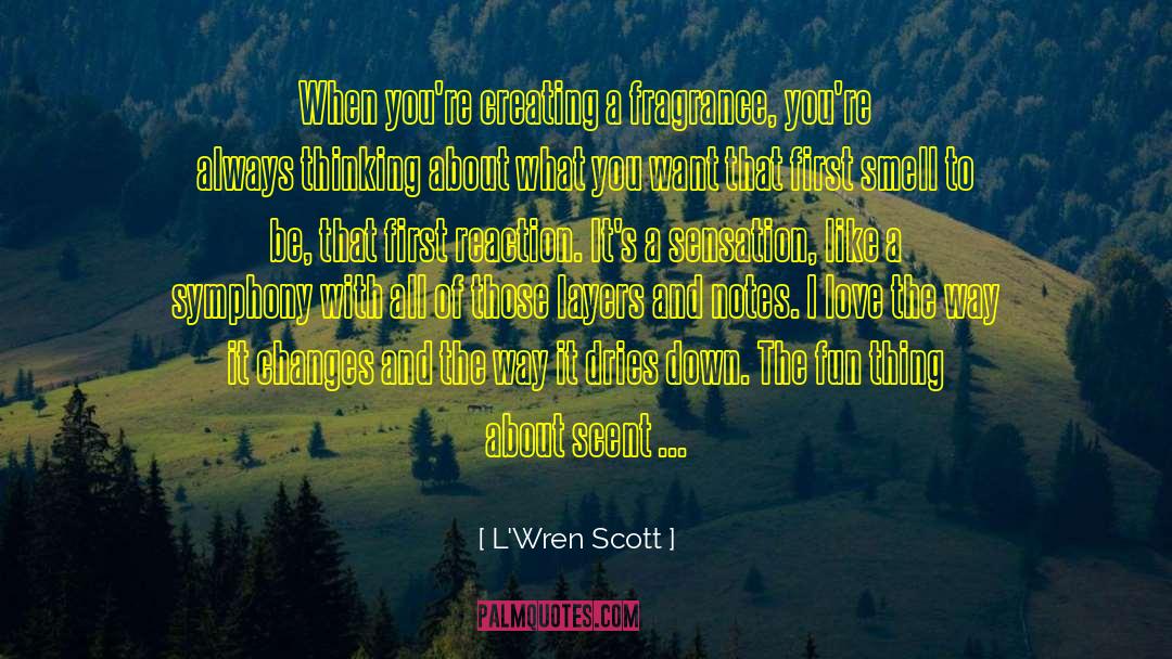 Fun Things quotes by L'Wren Scott