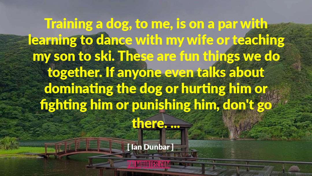 Fun Things quotes by Ian Dunbar