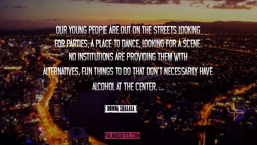 Fun Things quotes by Donna Shalala