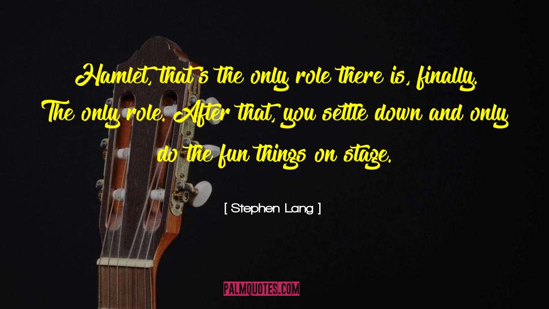 Fun Things quotes by Stephen Lang