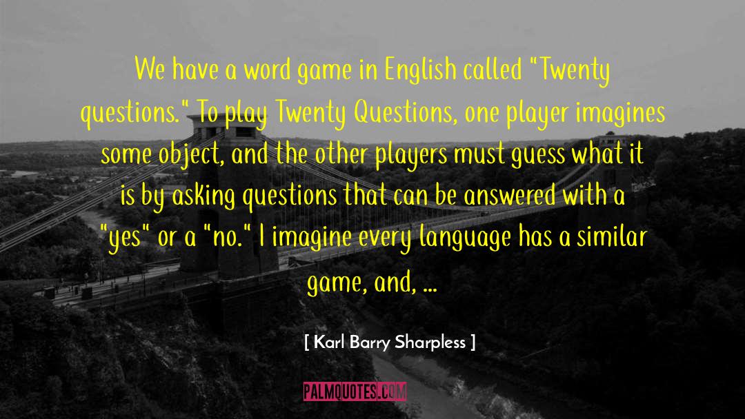 Fun With Language quotes by Karl Barry Sharpless