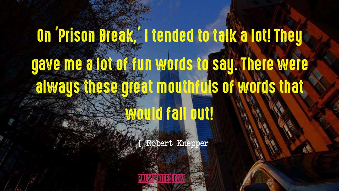 Fun Words quotes by Robert Knepper
