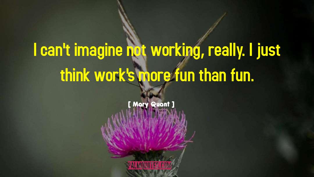 Fun Work quotes by Mary Quant