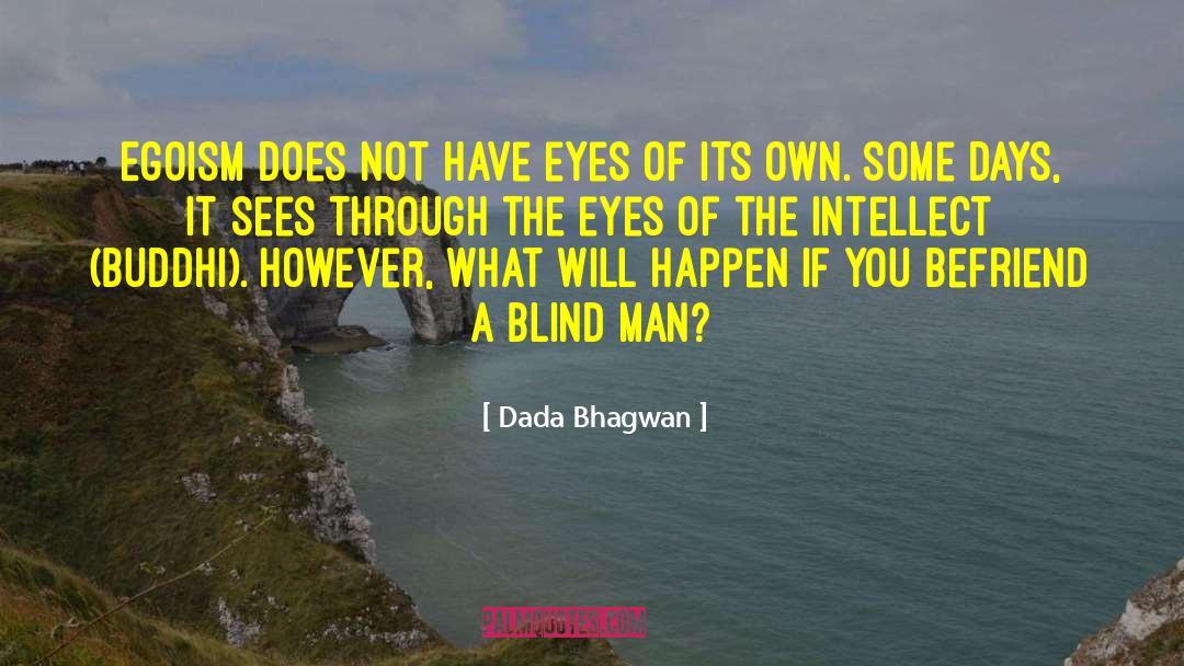 Function Of Egoism Intellect quotes by Dada Bhagwan