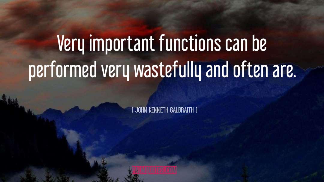 Function quotes by John Kenneth Galbraith