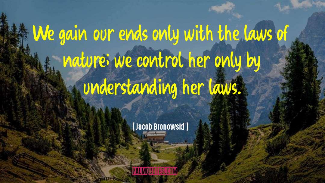 Fundamental Laws Of Nature quotes by Jacob Bronowski