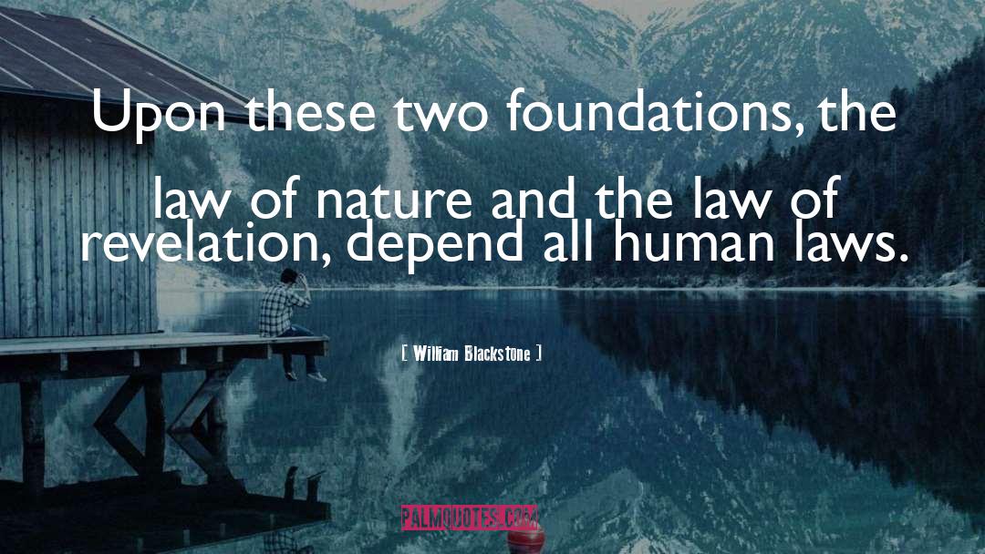 Fundamental Laws Of Nature quotes by William Blackstone