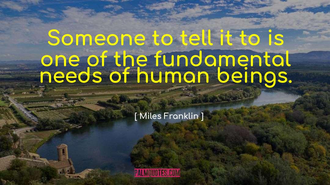 Fundamental Needs quotes by Miles Franklin