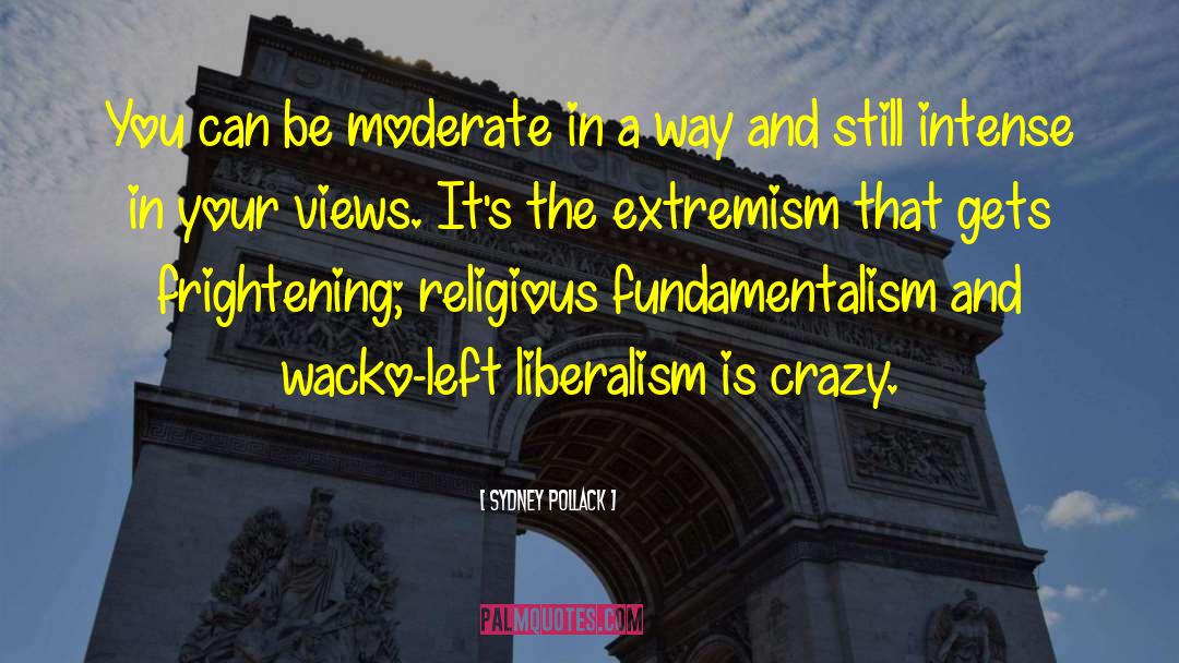 Fundamentalism quotes by Sydney Pollack