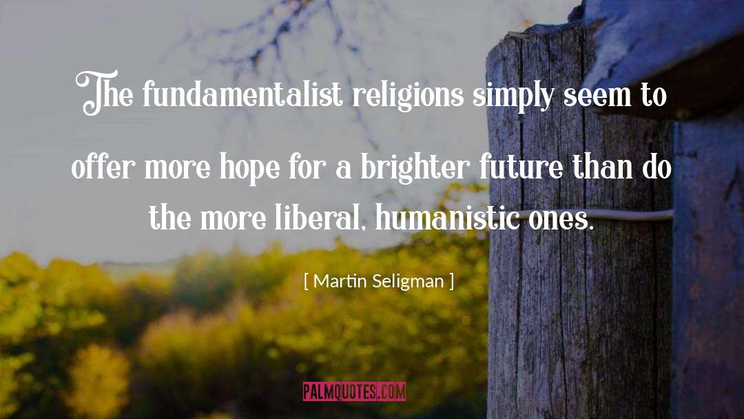 Fundamentalist quotes by Martin Seligman