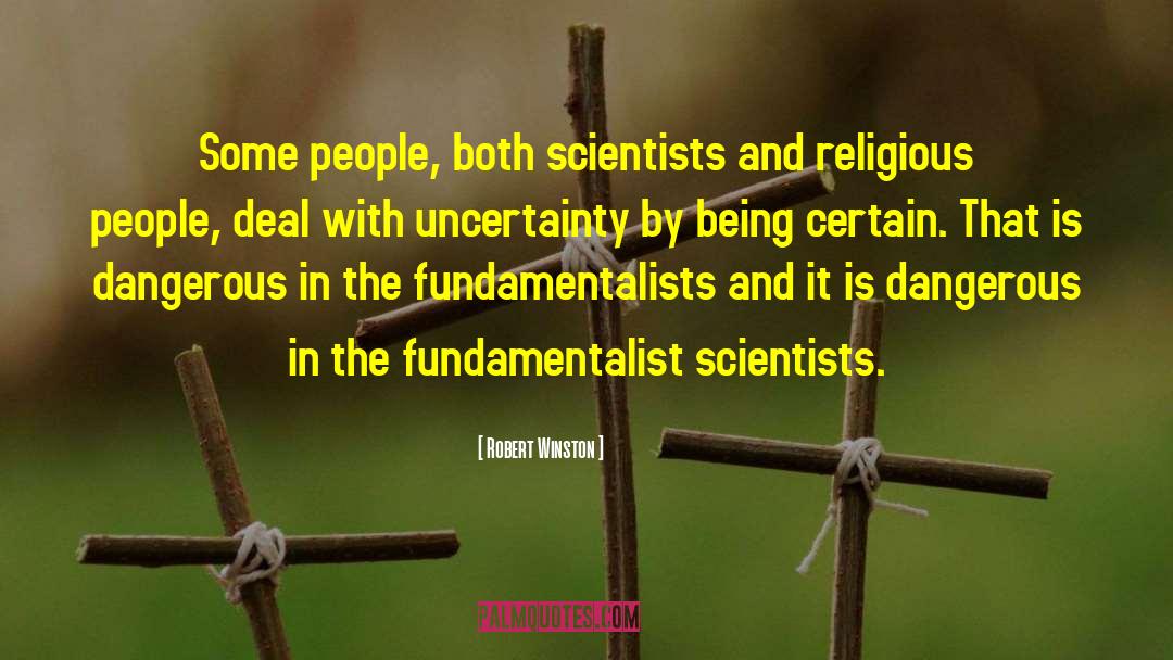 Fundamentalist quotes by Robert Winston