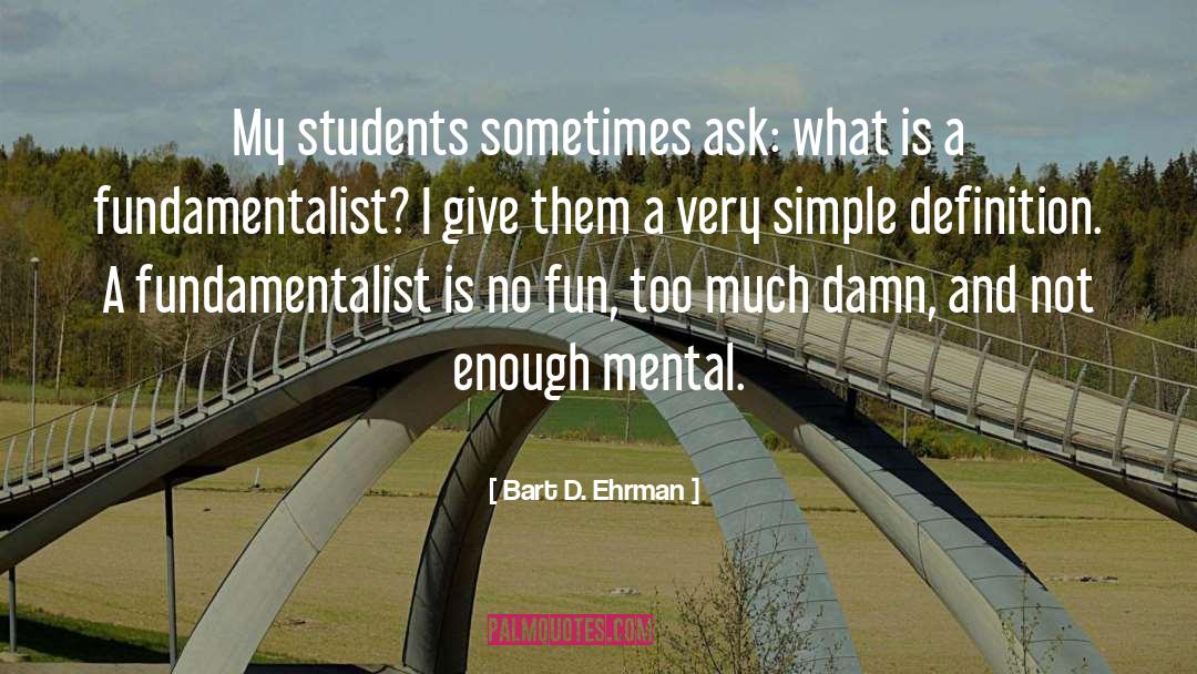 Fundamentalist quotes by Bart D. Ehrman