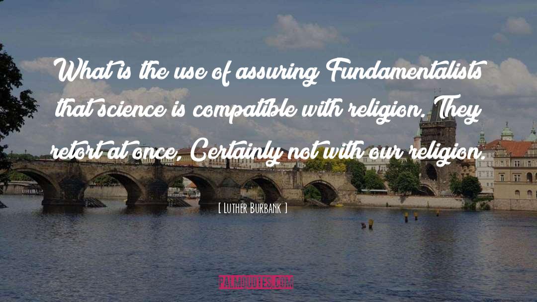 Fundamentalists quotes by Luther Burbank