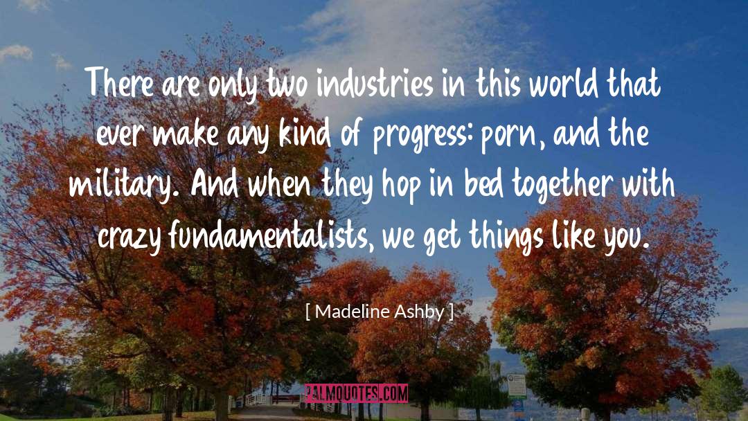 Fundamentalists quotes by Madeline Ashby