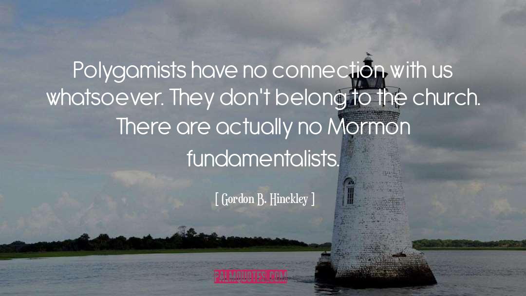 Fundamentalists quotes by Gordon B. Hinckley