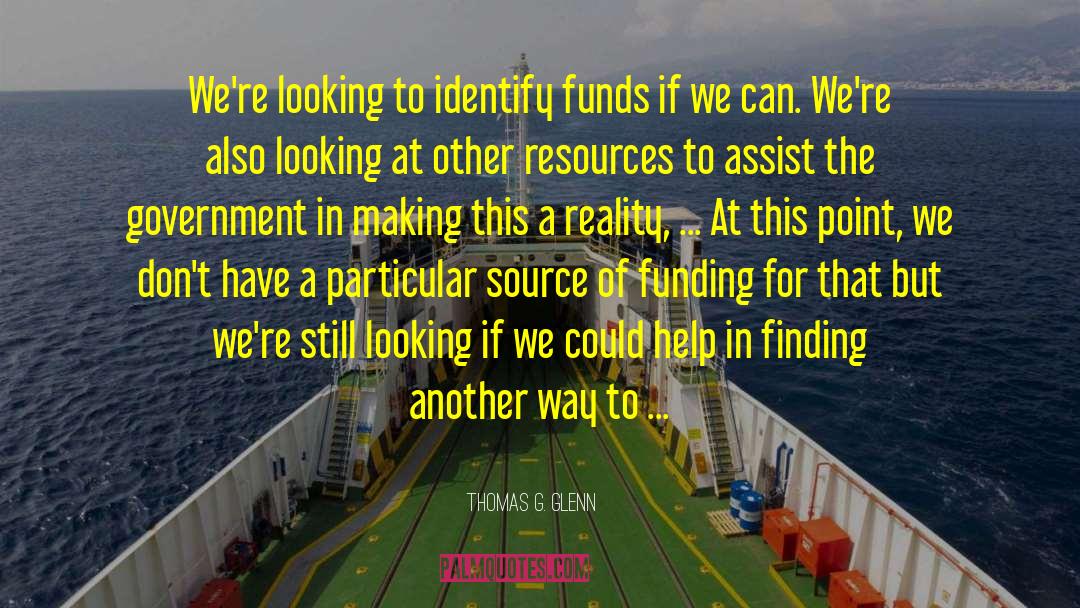 Funding quotes by Thomas G. Glenn