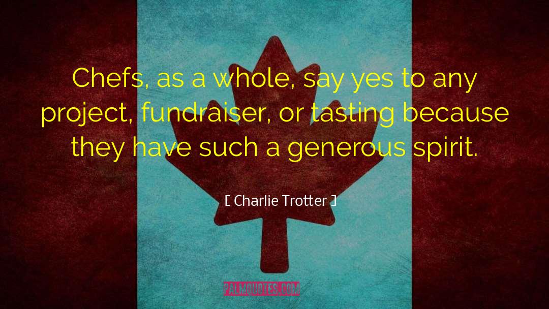 Fundraiser quotes by Charlie Trotter