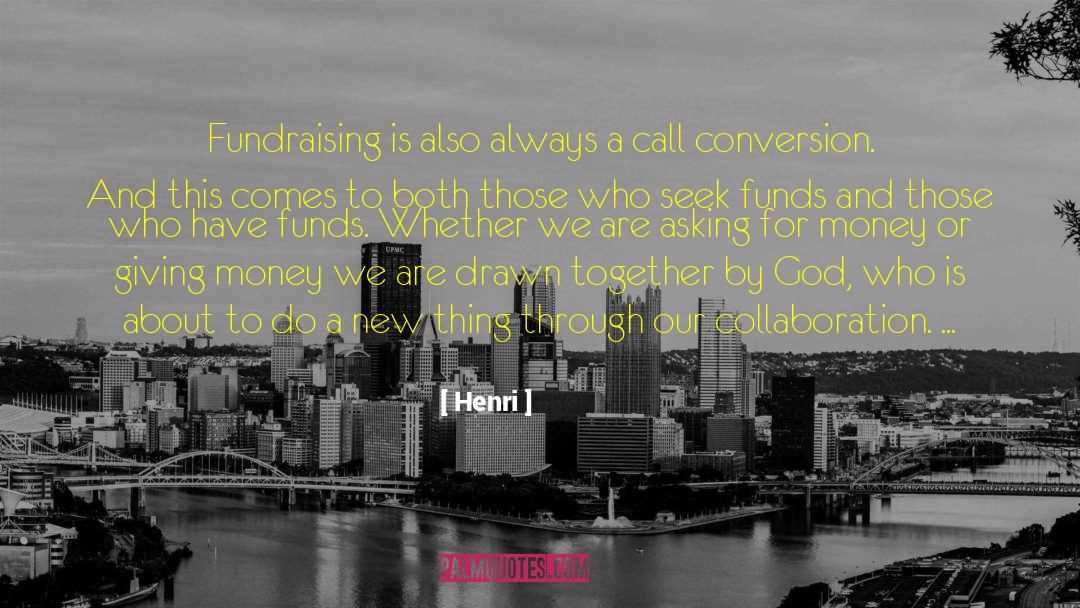 Fundraising quotes by Henri