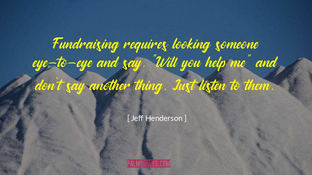 Fundraising quotes by Jeff Henderson