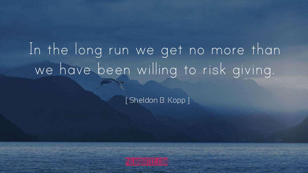 Fundraising quotes by Sheldon B. Kopp