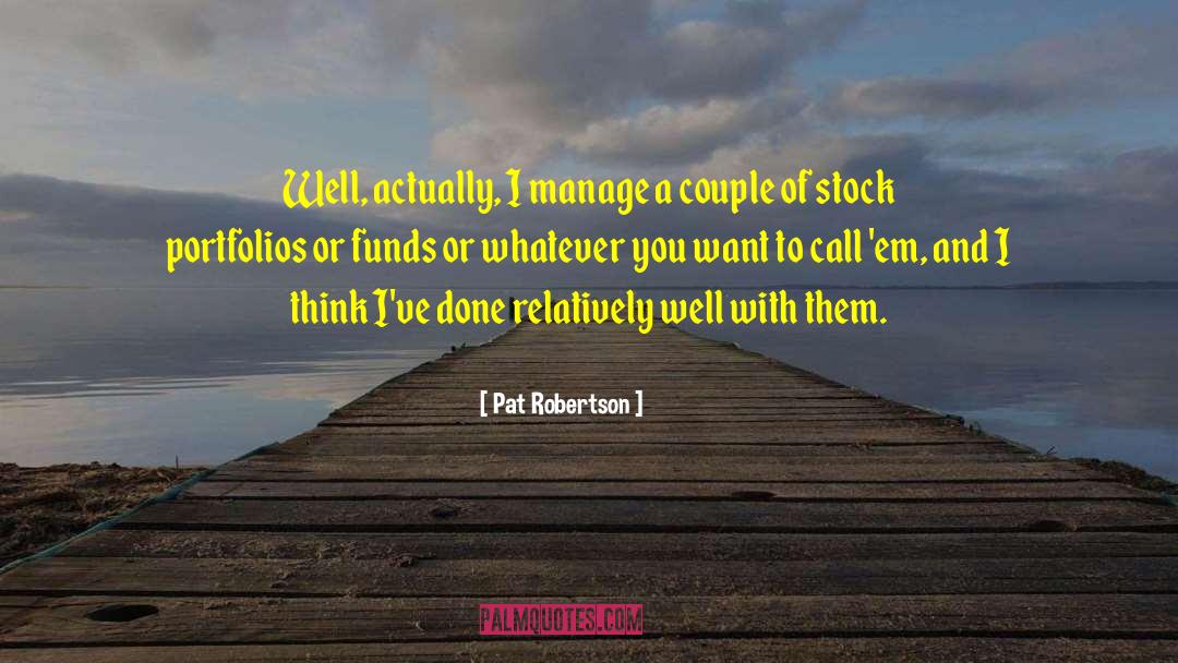 Funds quotes by Pat Robertson