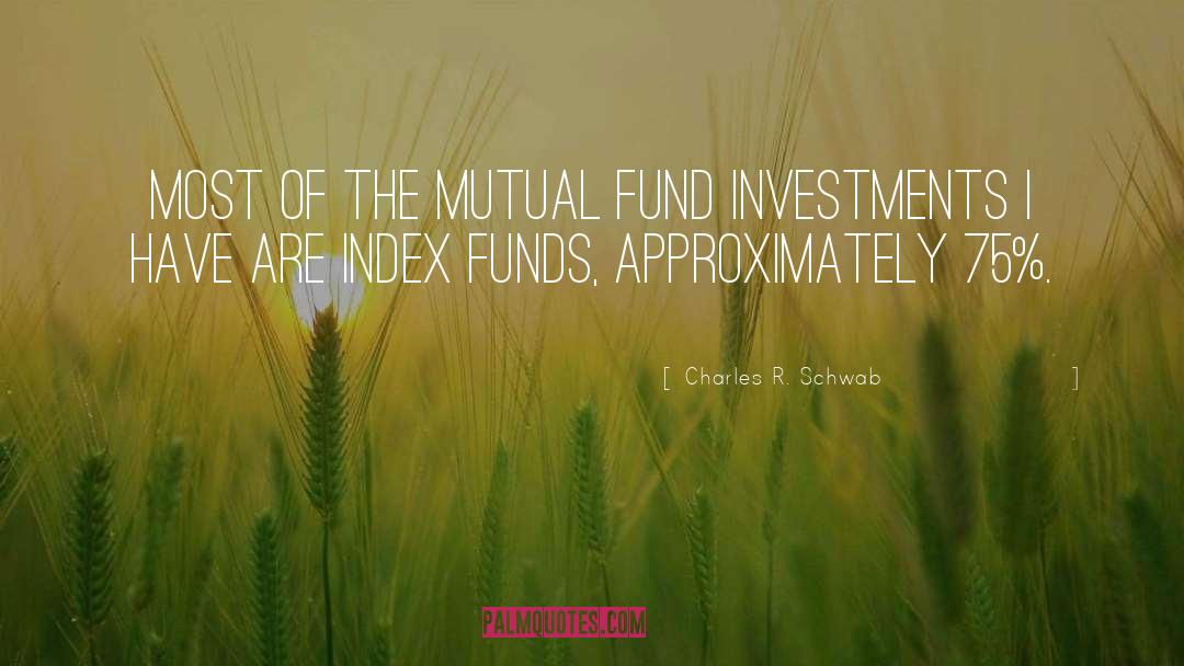Funds quotes by Charles R. Schwab