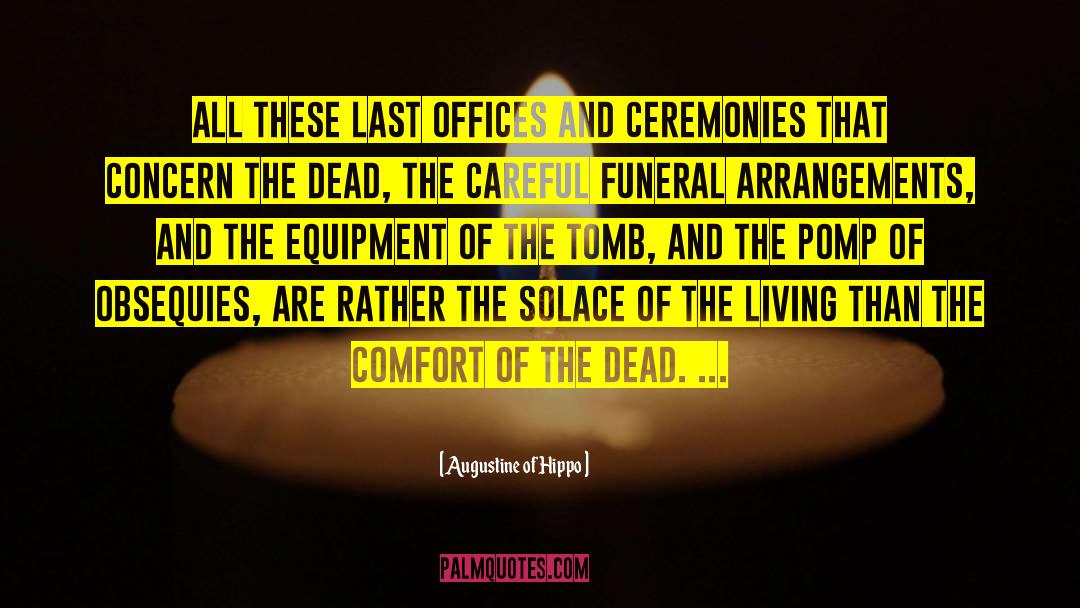 Funeral Arrangements quotes by Augustine Of Hippo