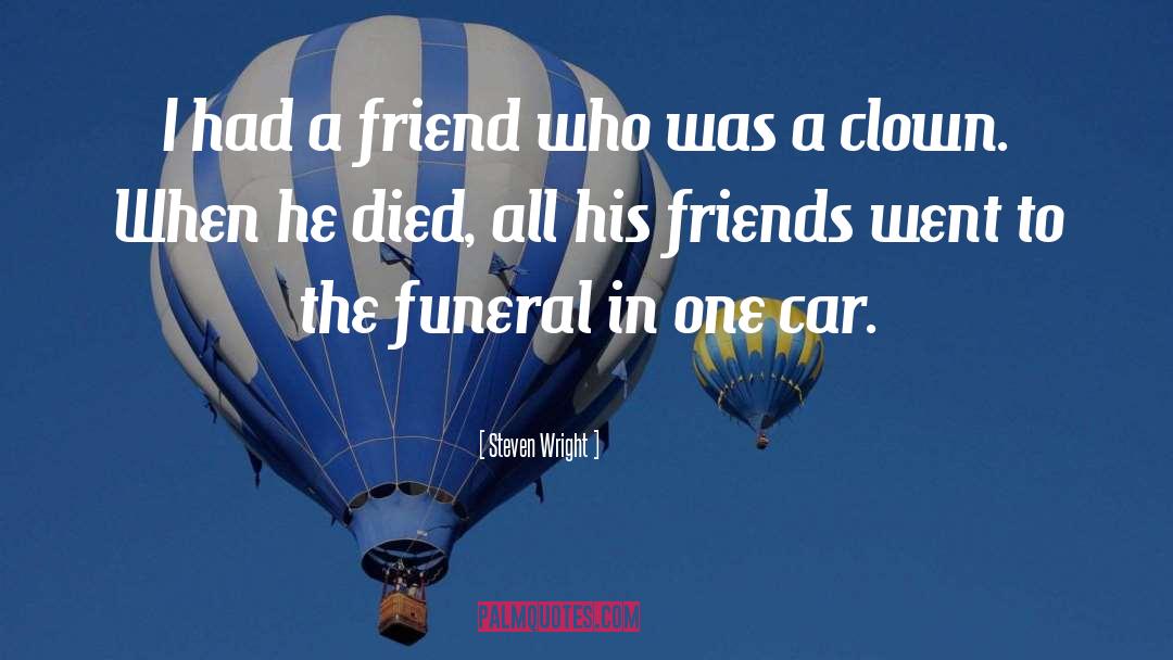 Funeral Arrangements quotes by Steven Wright