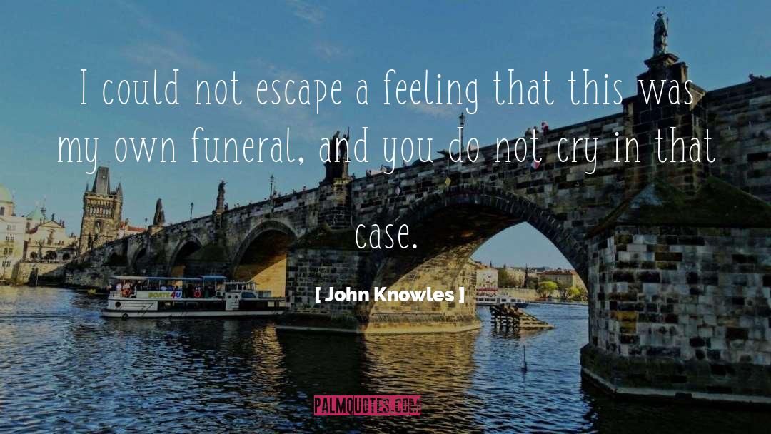 Funeral quotes by John Knowles