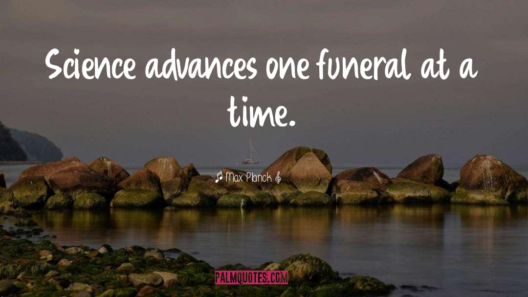 Funeral quotes by Max Planck