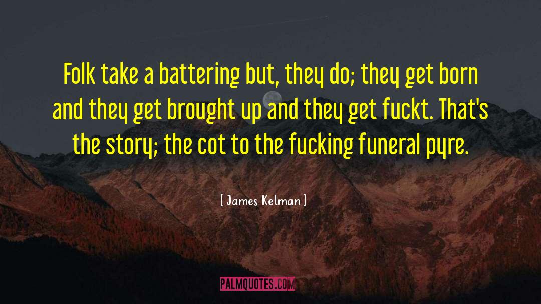 Funeral Urn quotes by James Kelman